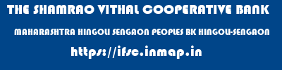 THE SHAMRAO VITHAL COOPERATIVE BANK  MAHARASHTRA HINGOLI SENGAON PEOPLES BK HINGOLI-SENGAON  ifsc code